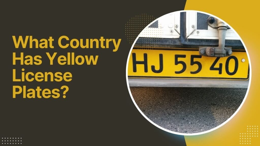 What Country Has Yellow License Plates