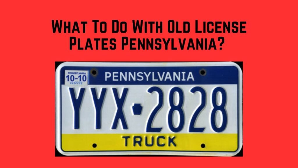 What To Do With Old License Plates Pennsylvania